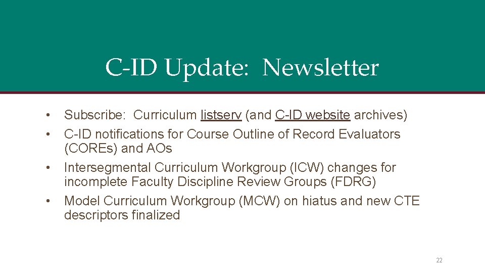 C-ID Update: Newsletter • • Subscribe: Curriculum listserv (and C-ID website archives) C-ID notifications