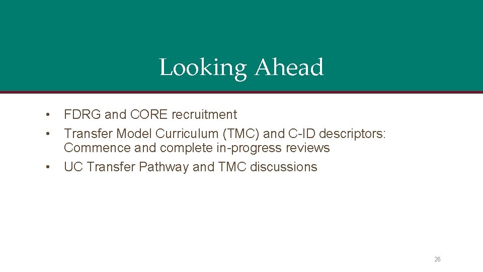 Looking Ahead • • • FDRG and CORE recruitment Transfer Model Curriculum (TMC) and