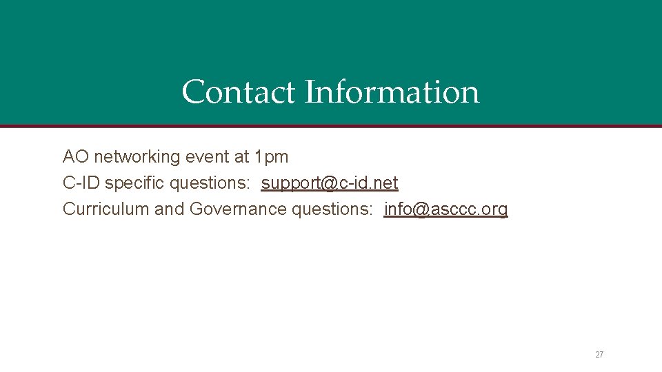 Contact Information AO networking event at 1 pm C-ID specific questions: support@c-id. net Curriculum