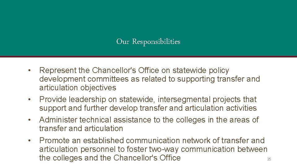 Our Responsibilities • • Represent the Chancellor's Office on statewide policy development committees as