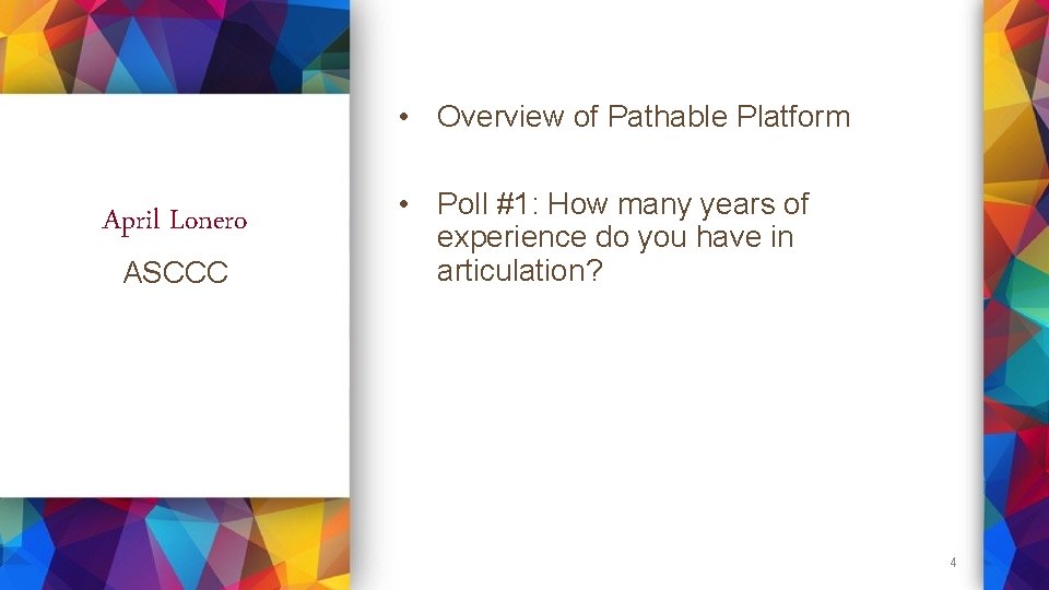  • Overview of Pathable Platform April Lonero ASCCC • Poll #1: How many