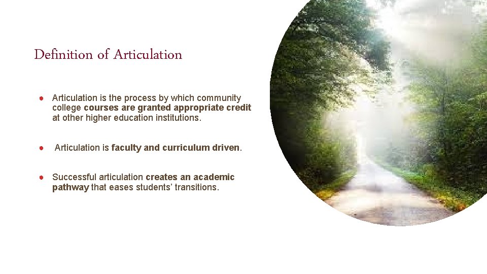Definition of Articulation ● Articulation is the process by which community college courses are