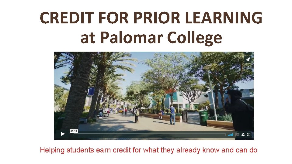 CREDIT FOR PRIOR LEARNING at Palomar College Helping students earn credit for what they