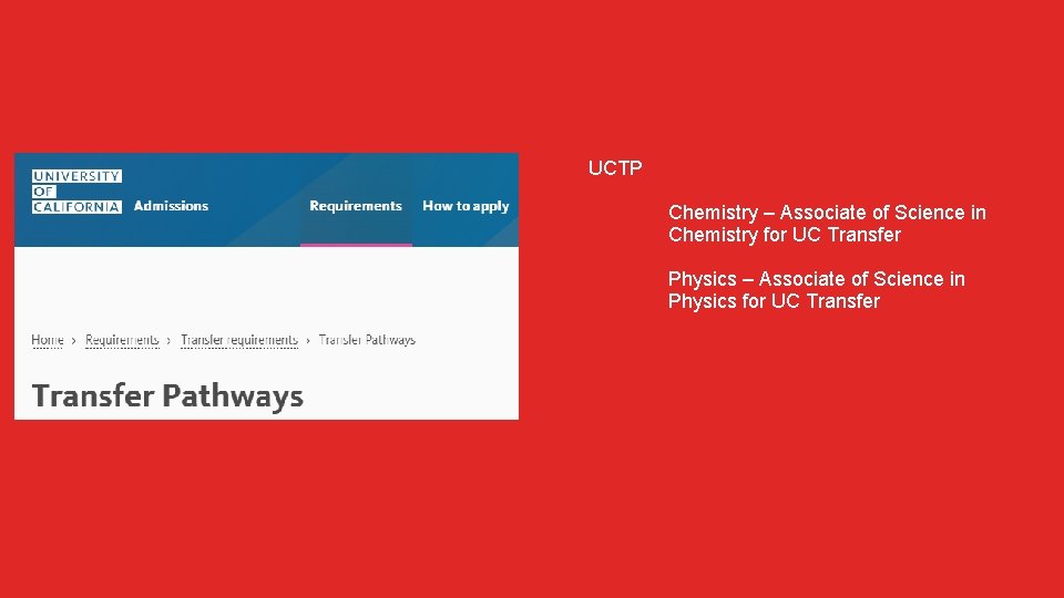 UCTP ○ Chemistry – Associate of Science in Chemistry for UC Transfer ○ Physics