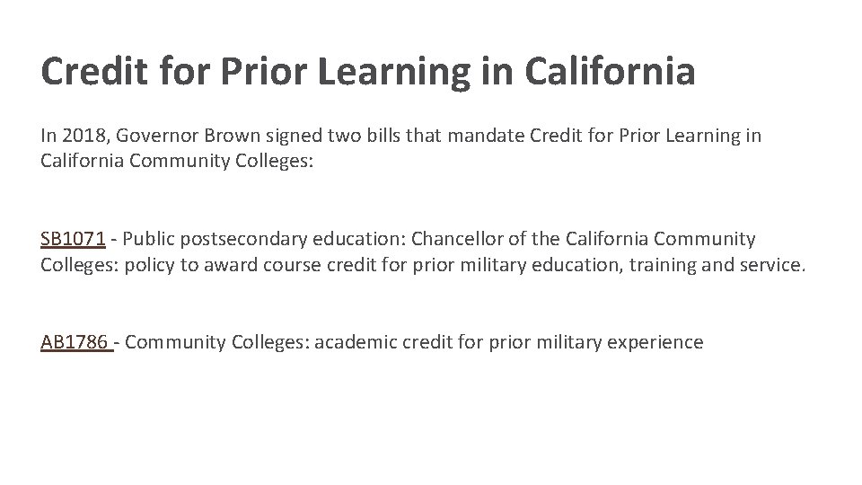 Credit for Prior Learning in California In 2018, Governor Brown signed two bills that