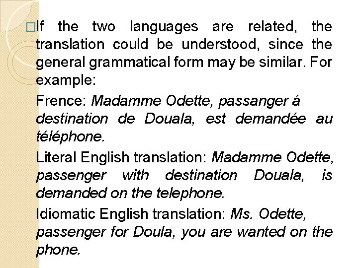 �If the two languages are related, the translation could be understood, since the general