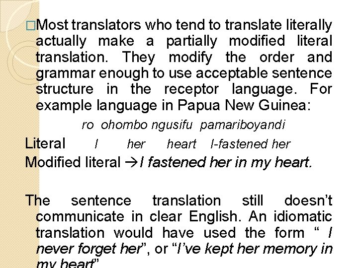 �Most translators who tend to translate literally actually make a partially modified literal translation.