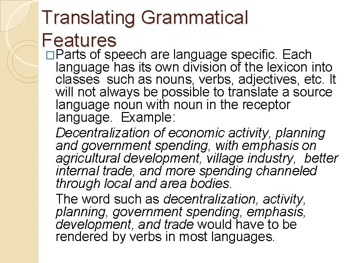 Translating Grammatical Features �Parts of speech are language specific. Each language has its own