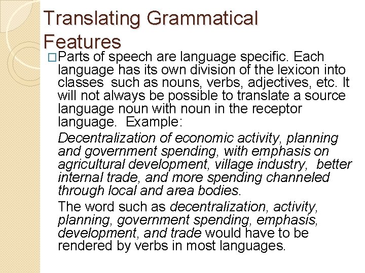 Translating Grammatical Features �Parts of speech are language specific. Each language has its own