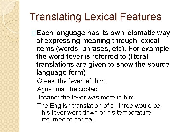 Translating Lexical Features �Each language has its own idiomatic way of expressing meaning through