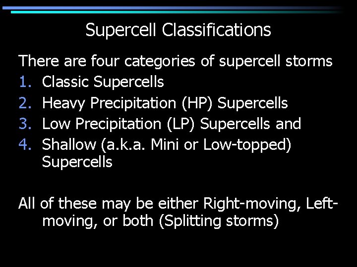 Supercell Classifications There are four categories of supercell storms 1. Classic Supercells 2. Heavy