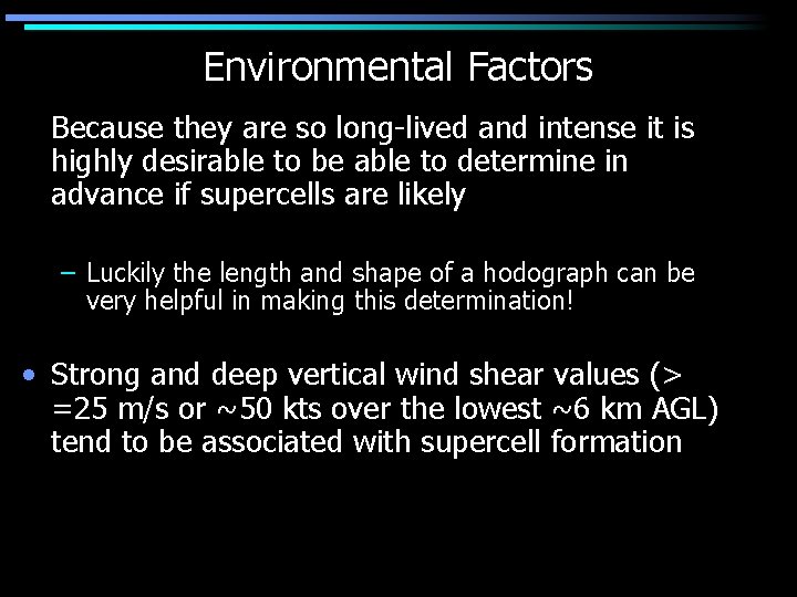Environmental Factors Because they are so long-lived and intense it is highly desirable to