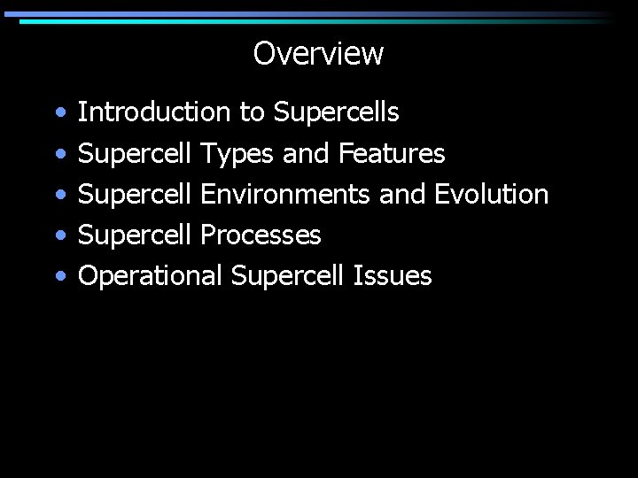 Overview • • • Introduction to Supercells Supercell Types and Features Supercell Environments and