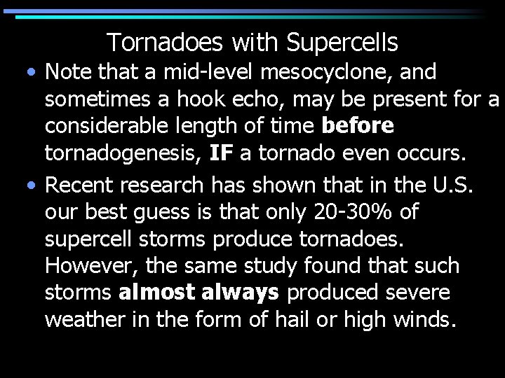 Tornadoes with Supercells • Note that a mid-level mesocyclone, and sometimes a hook echo,