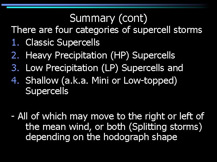 Summary (cont) There are four categories of supercell storms 1. Classic Supercells 2. Heavy