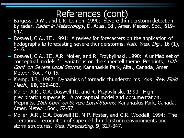 References (cont) – Burgess, D. W. , and L. R. Lemon, 1990: Severe thunderstorm