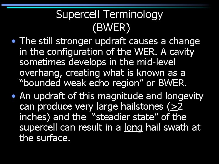Supercell Terminology (BWER) • The still stronger updraft causes a change in the configuration