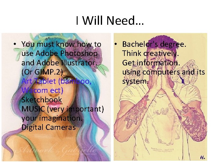 I Will Need… • You must know how to use Adobe Photoshop and Adobe