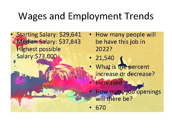 Wages and Employment Trends • Starting Salary: $29, 641 Median Salary: $37, 843 Highest