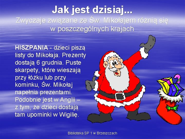 Jak jest dzisiaj. . . Zwyczaje związane ze Św. Mikołajem różnią się w poszczególnych