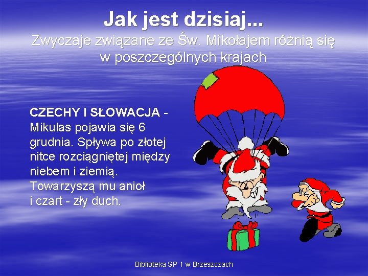 Jak jest dzisiaj. . . Zwyczaje związane ze Św. Mikołajem różnią się w poszczególnych