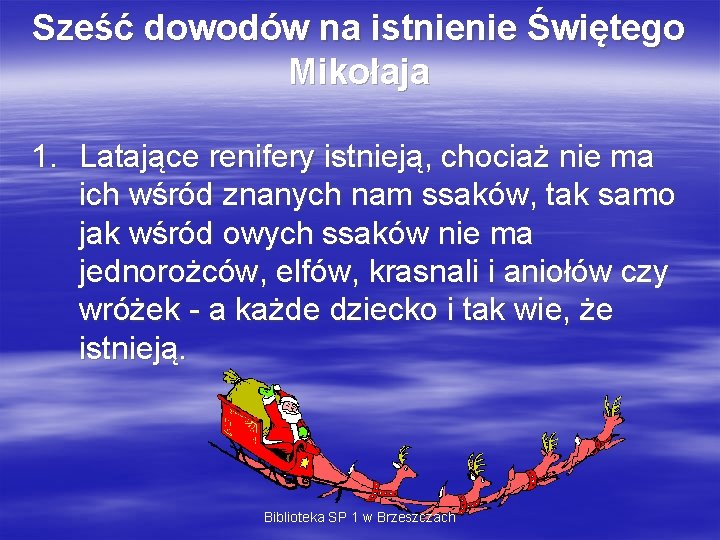 Sześć dowodów na istnienie Świętego Mikołaja 1. Latające renifery istnieją, chociaż nie ma ich