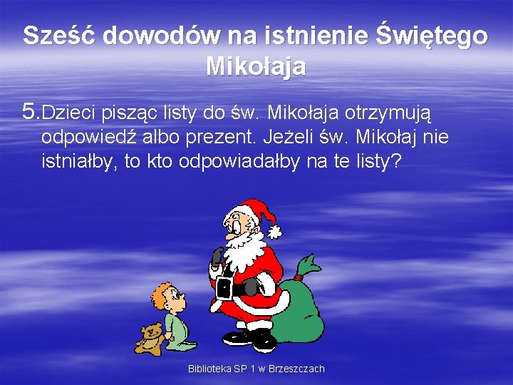 Sześć dowodów na istnienie Świętego Mikołaja 5. Dzieci pisząc listy do św. Mikołaja otrzymują