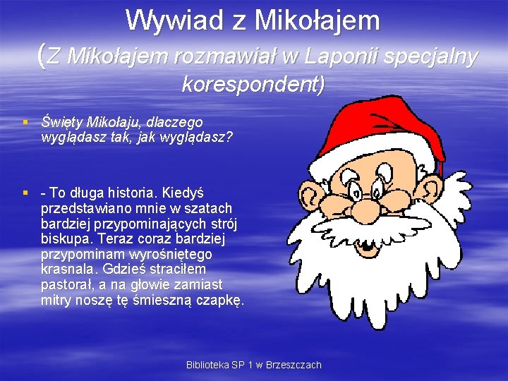 Wywiad z Mikołajem (Z Mikołajem rozmawiał w Laponii specjalny korespondent) § Święty Mikołaju, dlaczego