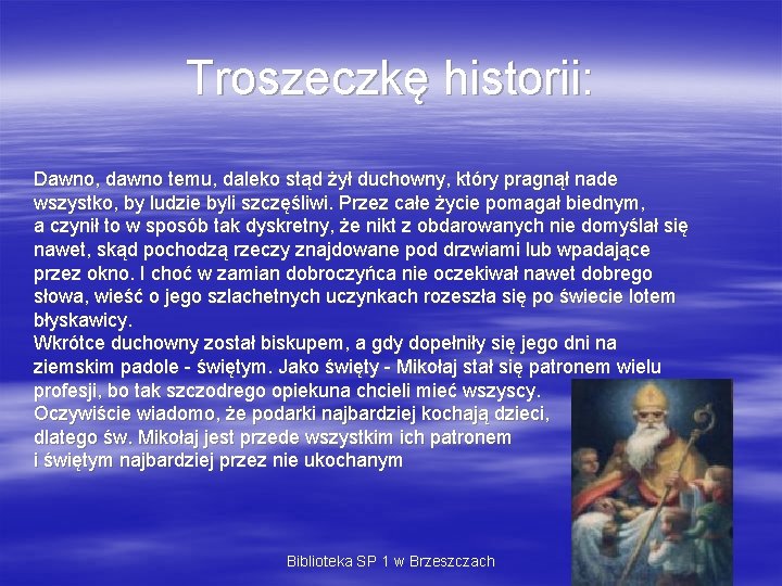 Troszeczkę historii: Dawno, dawno temu, daleko stąd żył duchowny, który pragnął nade wszystko, by