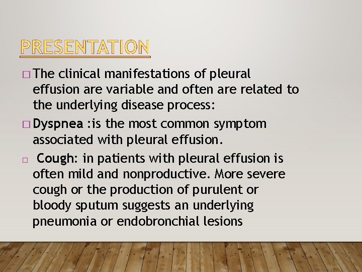 � The clinical manifestations of pleural effusion are variable and often are related to