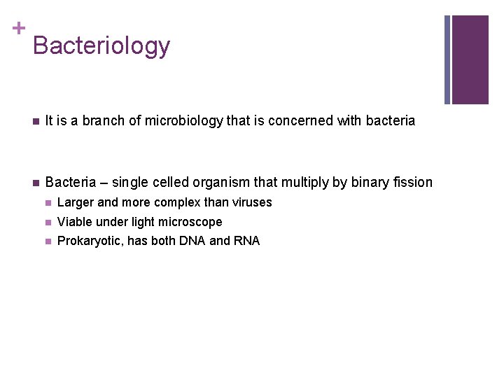 + Bacteriology n It is a branch of microbiology that is concerned with bacteria