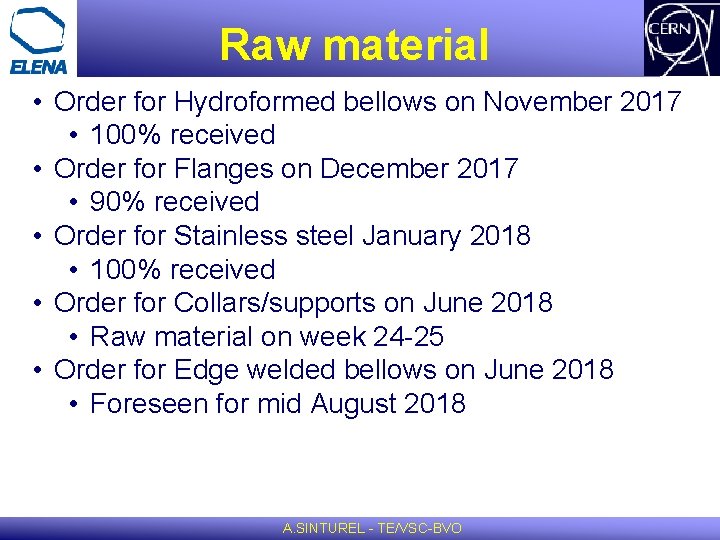 Raw material • Order for Hydroformed bellows on November 2017 • 100% received •