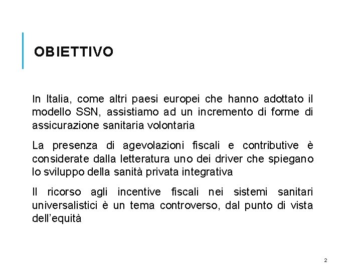 OBIETTIVO In Italia, come altri paesi europei che hanno adottato il modello SSN, assistiamo