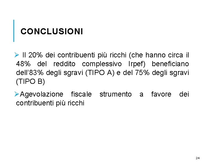 CONCLUSIONI Ø Il 20% dei contribuenti più ricchi (che hanno circa il 48% del