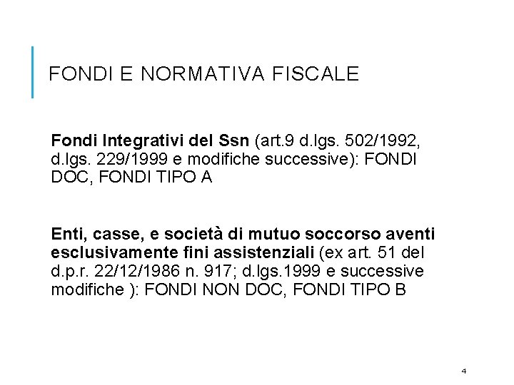 FONDI E NORMATIVA FISCALE Fondi Integrativi del Ssn (art. 9 d. lgs. 502/1992, d.