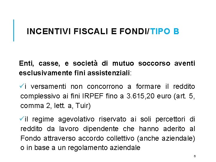 INCENTIVI FISCALI E FONDI/TIPO B Enti, casse, e società di mutuo soccorso aventi esclusivamente