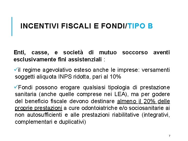 INCENTIVI FISCALI E FONDI/TIPO B Enti, casse, e società di mutuo soccorso aventi esclusivamente