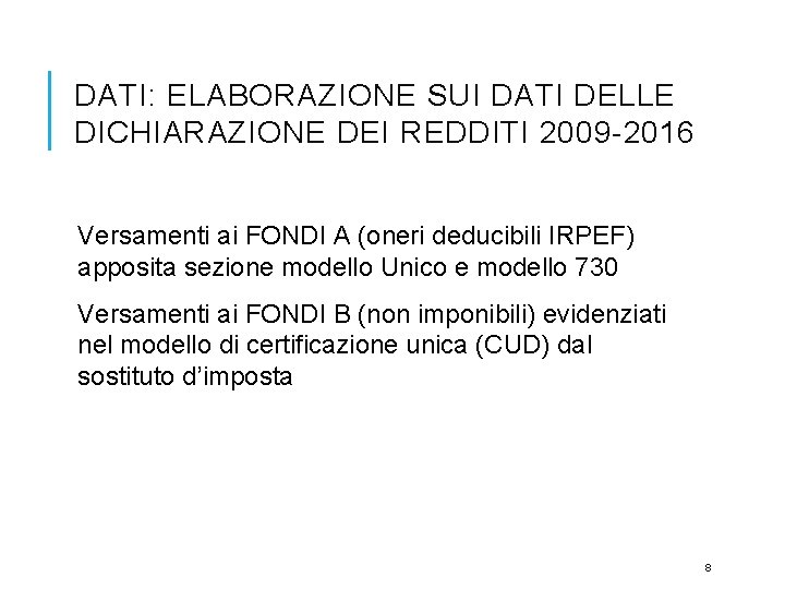 DATI: ELABORAZIONE SUI DATI DELLE DICHIARAZIONE DEI REDDITI 2009 -2016 Versamenti ai FONDI A