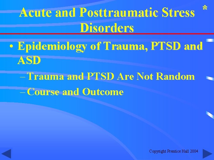 Acute and Posttraumatic Stress * Disorders • Epidemiology of Trauma, PTSD and ASD –