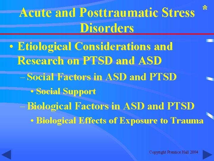 Acute and Posttraumatic Stress * Disorders • Etiological Considerations and Research on PTSD and