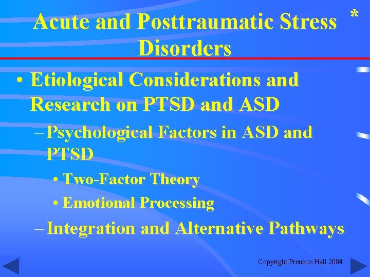 Acute and Posttraumatic Stress * Disorders • Etiological Considerations and Research on PTSD and