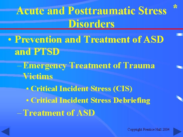 Acute and Posttraumatic Stress * Disorders • Prevention and Treatment of ASD and PTSD