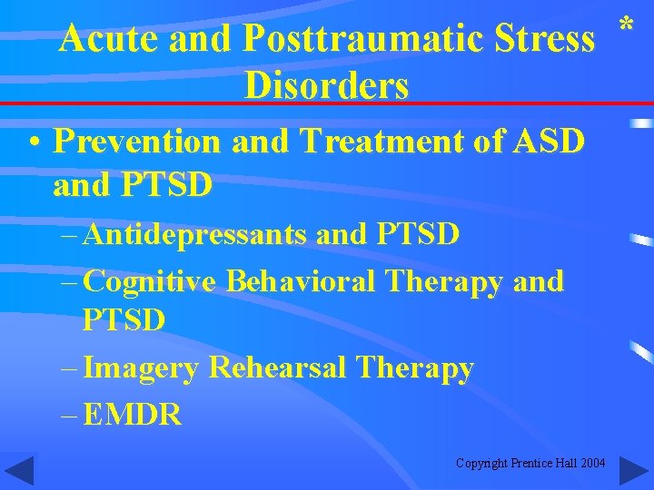 Acute and Posttraumatic Stress * Disorders • Prevention and Treatment of ASD and PTSD