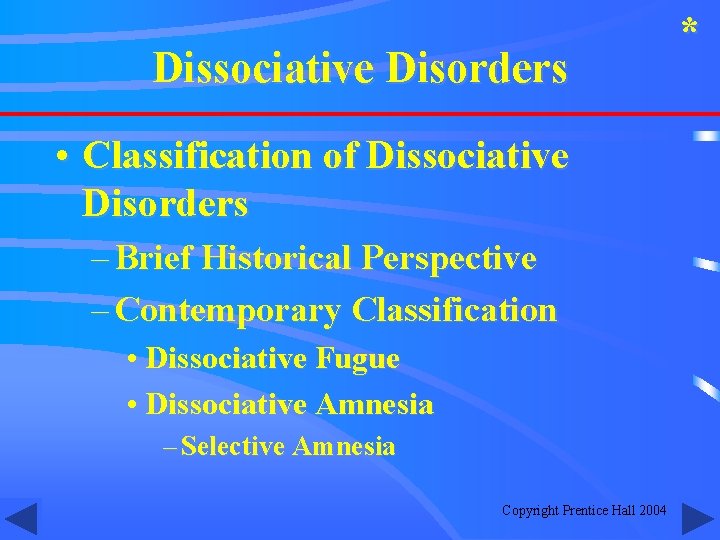 Dissociative Disorders • Classification of Dissociative Disorders – Brief Historical Perspective – Contemporary Classification