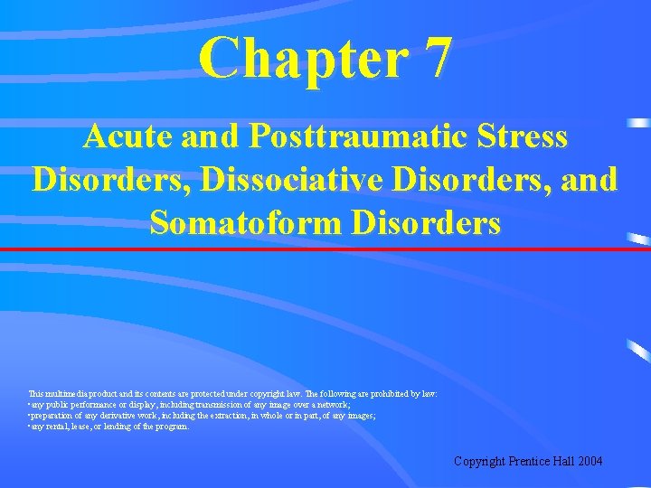 Chapter 7 Acute and Posttraumatic Stress Disorders, Dissociative Disorders, and Somatoform Disorders This multimedia