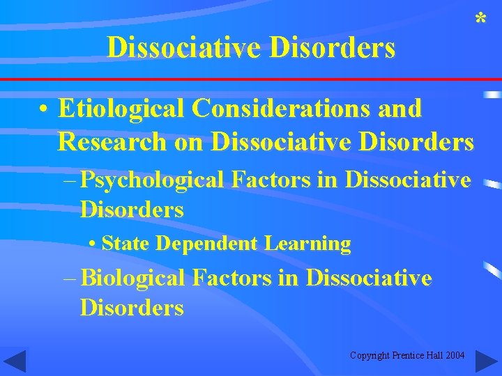 Dissociative Disorders * • Etiological Considerations and Research on Dissociative Disorders – Psychological Factors