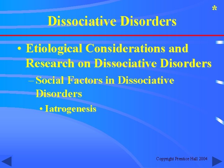 Dissociative Disorders * • Etiological Considerations and Research on Dissociative Disorders – Social Factors