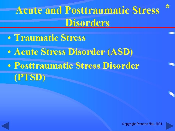 Acute and Posttraumatic Stress * Disorders • Traumatic Stress • Acute Stress Disorder (ASD)