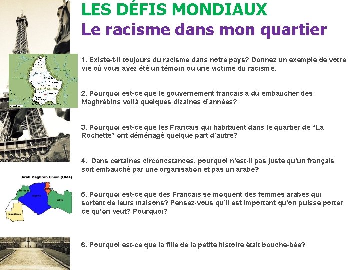 LES DÉFIS MONDIAUX Le racisme dans mon quartier 1. Existe-t-il toujours du racisme dans LES DÉFIS MONDIAUX Le racisme dans mon quartier 1. Existe-t-il toujours du racisme dans