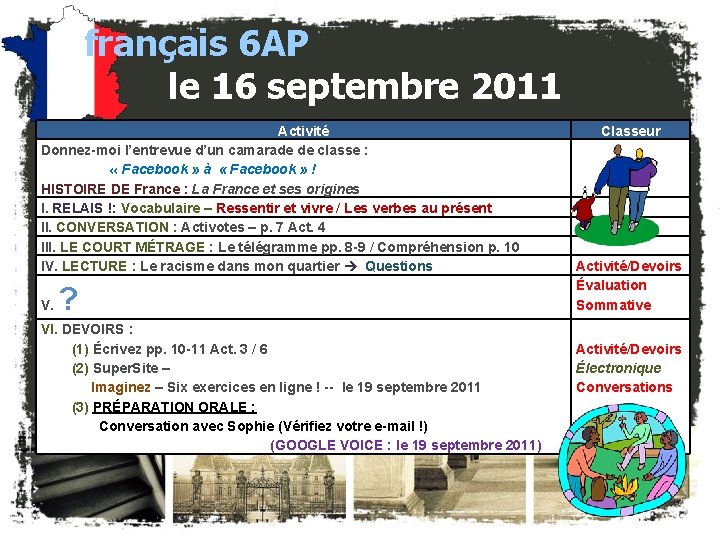 français 6 AP le 16 septembre 2011 Activité Donnez-moi l’entrevue d’un camarade de classe français 6 AP le 16 septembre 2011 Activité Donnez-moi l’entrevue d’un camarade de classe